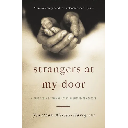 Strangers at My Door: A True Story of Finding Jesus in Unexpected Guests