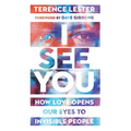 I See You: How Love Opens Our Eyes to Invisible People