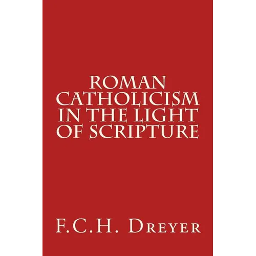 Roman Catholicism in the Light of Scripture