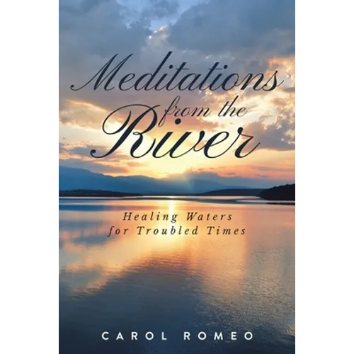 Meditations from the River: Healing Waters for Troubled Times