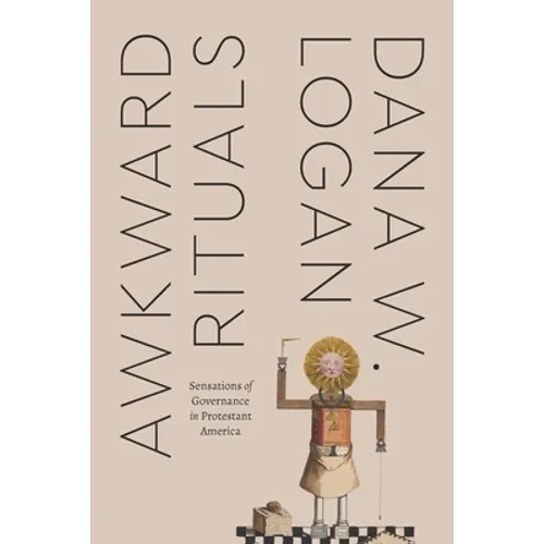 Awkward Rituals: Sensations of Governance in Protestant America