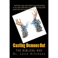 Cast Out Demons: The Bible Way