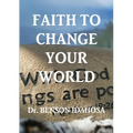 Faith To Change Your World