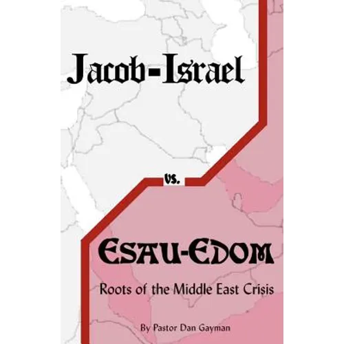 Jacob-Israel vs. Esau-Edom: Roots of the Middle East Crisis