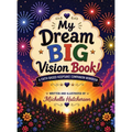 My Dream Big Vision Book: A Faith-Based Keepsake Companion Workbook