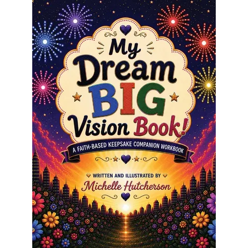 My Dream Big Vision Book: A Faith-Based Keepsake Companion Workbook