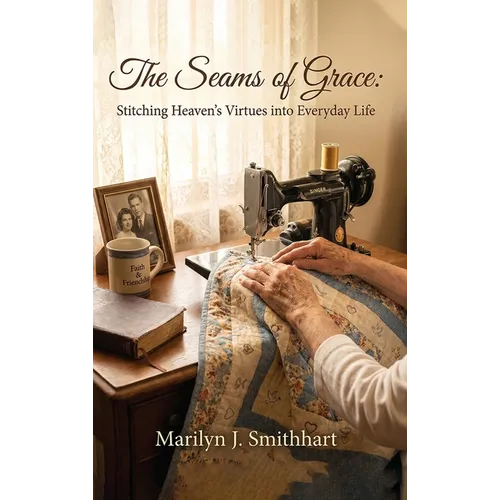 The Seams of Grace: Stitching Heaven's Virtues into Everyday Life