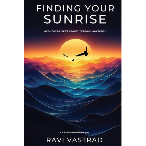Finding Your Sunrise: Rediscover Life's Beauty Through Adversity