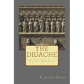 The Didache: The Teaching of the Twelve Apostles