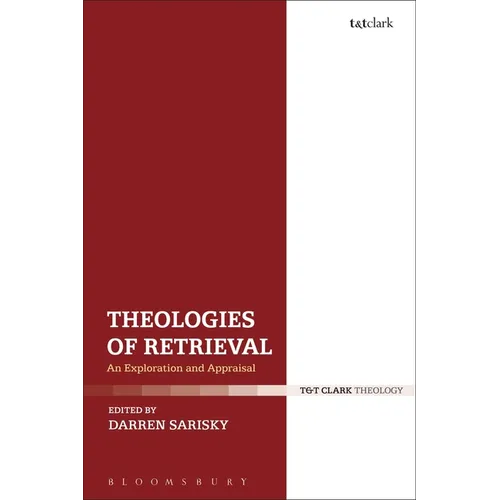 Theologies of Retrieval: An Exploration and Appraisal