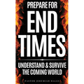 Prepare for End Times: Understand and Survive the Coming World (Christian prophecy)