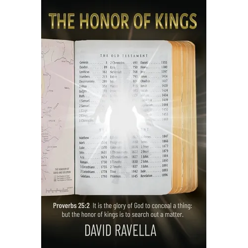 The Honor of Kings: It is the glory of God to conceal a thing: but the honor of kings is to search out a matter