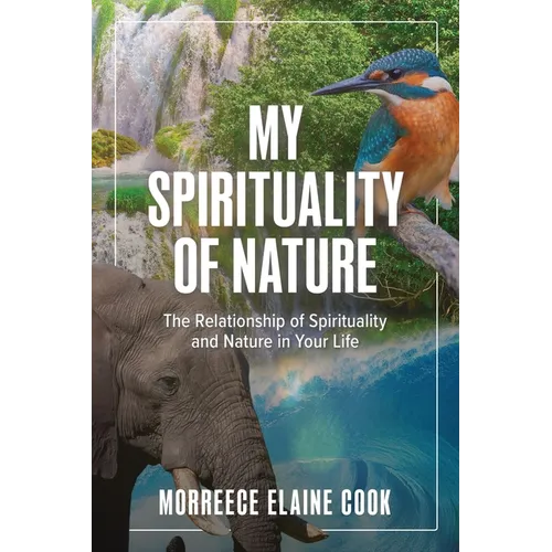 My Spirituality of Nature: The Relationship of Spirituality and Nature in Your Life