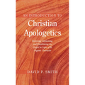 An Introduction to Christian Apologetics