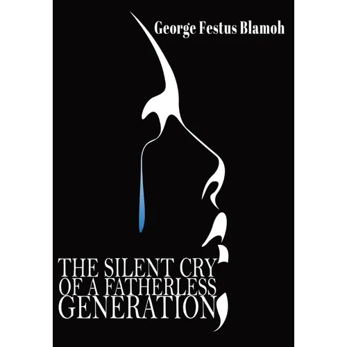 The Silent Cry of a Fatherless Generation