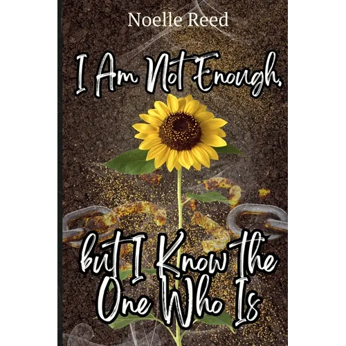 I Am Not Enough, but I Know the One Who Is