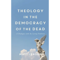 Theology in the Democracy of the Dead