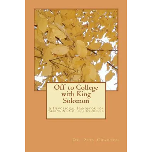 Off to College with King Solomon: A Devotional Handbook for Beginning College Students