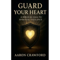 Guard Your Heart: A Biblical Call to Spiritual Vigilance