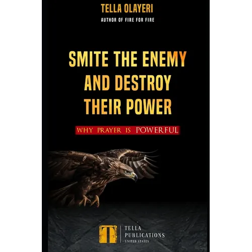 Smite the Enemy and Destroy Their Power: Why Prayer is Powerful