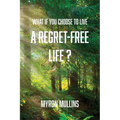 What if You Choose to Live a Regret-Free Life?