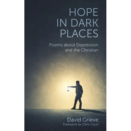 Hope in Dark Places: Poems about Depression and the Christian