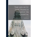 The Life of St. Jane Frances Fremyot de Chantal