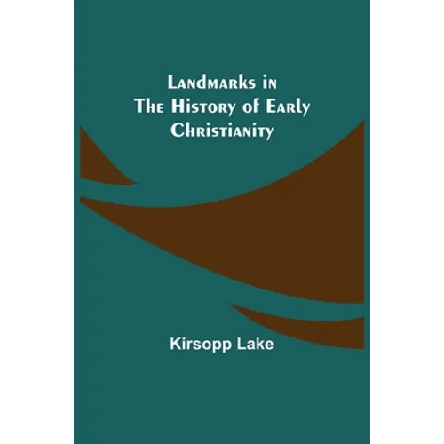 Landmarks in the History of Early Christianity