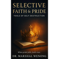 Selective Faith & Pride: Tools of Self-Destruction