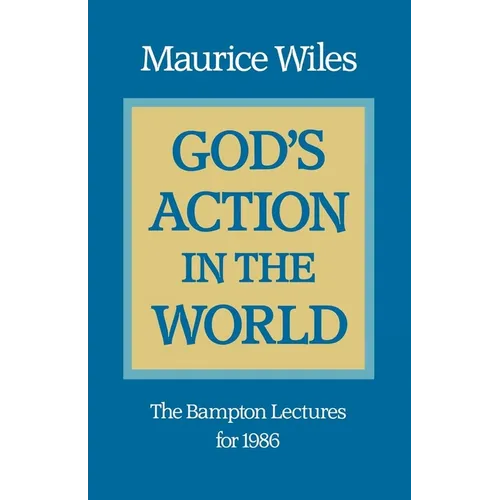 God's Action in the World: The Bampton Lectures for 1986