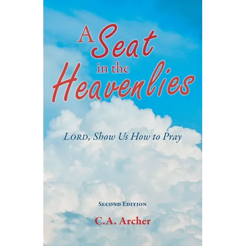 A Seat in the Heavenlies: Lord, Show Us How to Pray