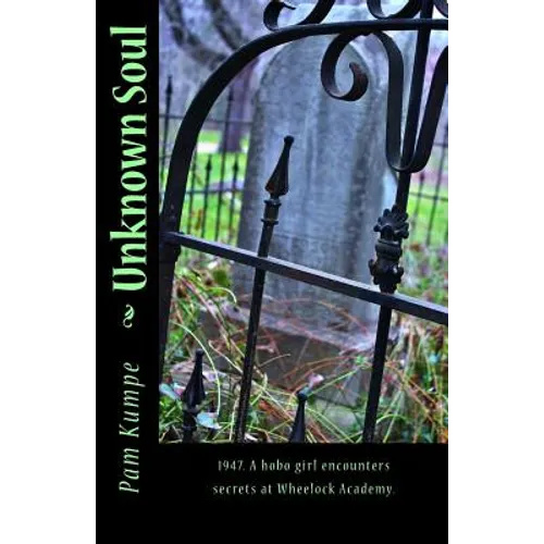 Unknown Soul: 1947. A hobo girl discovers secrets at Wheelock Academy