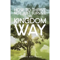 How to Thrive, Not Just Survive the Kingdom Way!