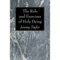 The Rule and Exercises of Holy Dying
