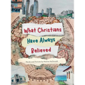 What Christians Have Always Believed