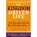 The Kingdom Driven Life: Thy Kingdom Come, Thy will be Done on Earth . . .