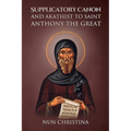 Supplicatory Canon and Akathist to Saint Anthony the Great
