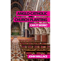 Anglo-Catholic Church Planting: Can it work?