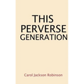 This Perverse Generation