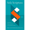 Sola Scriptura: Scripture's Final Authority in the Modern World