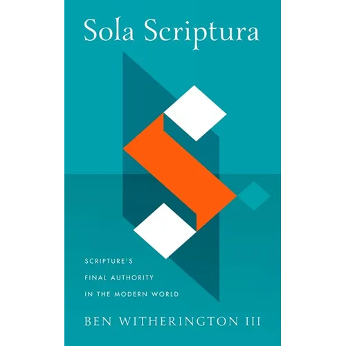Sola Scriptura: Scripture's Final Authority in the Modern World