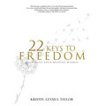 22 Keys to Freedom: Unlocking Your Destiny Within