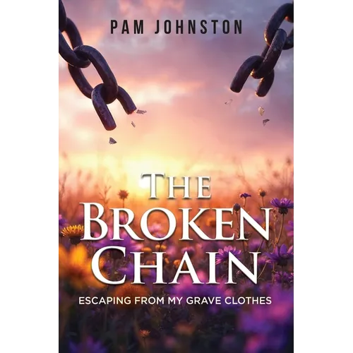 The Broken Chain: Escaping from My Grave Clothes