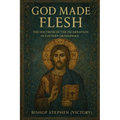 God Made Flesh: The Doctrine of the Incarnation in Eastern Orthodoxy