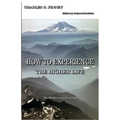 How to Experience the Higher Life.