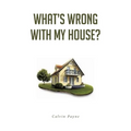 What's Wrong with My House?