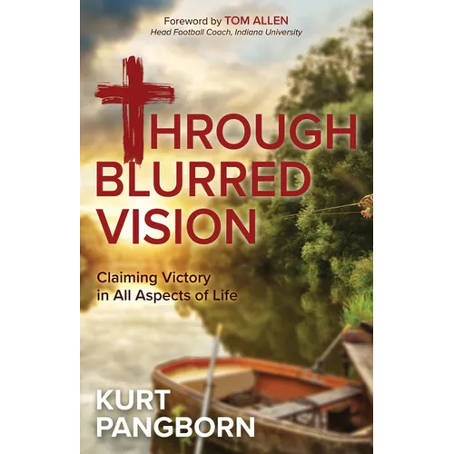 Through Blurred Vision: Claiming Victory in All Aspects of Life