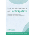 The Hermeneutics of Participation: Missional Interpretation of Scripture and Readerly Formation