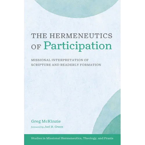 The Hermeneutics of Participation: Missional Interpretation of Scripture and Readerly Formation