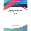 Congregationalism And Modern Church Movements (1856)